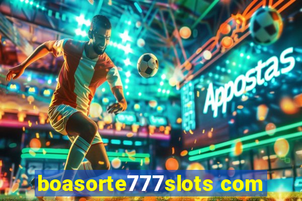 boasorte777slots com